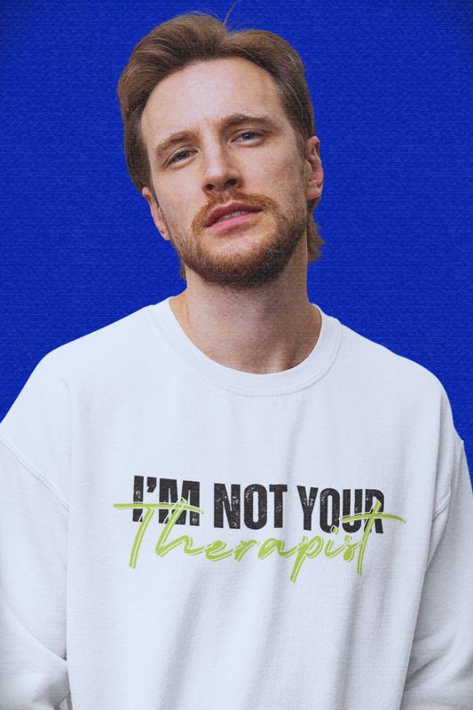 I'm Not Your Therapist
